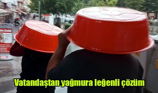 Vatandaştan yağmura leğenli çözüm