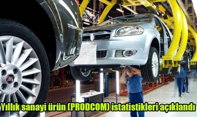 Yıllık sanayi ürün (PRODCOM) istatistikleri açıklandı