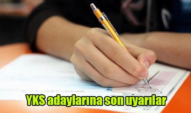 YKS adaylarına son uyarılar