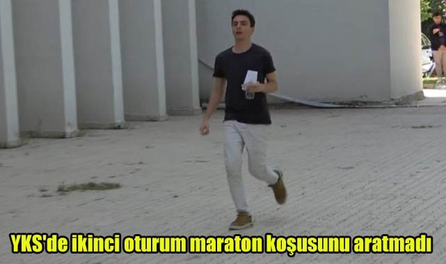 YKS'de ikinci oturum maraton koşusunu aratmadı