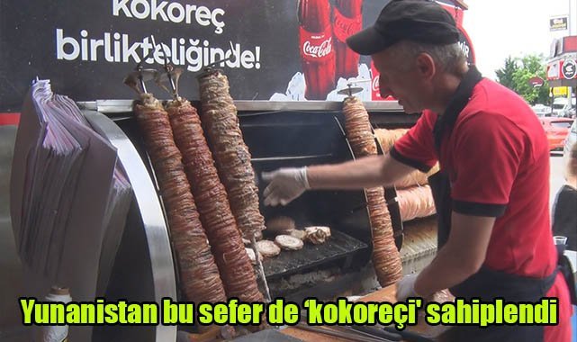 Yunanistan bu sefer de ‘kokoreçi' sahiplendi