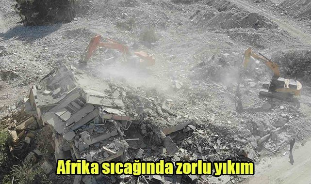 Afrika sıcağında zorlu yıkım