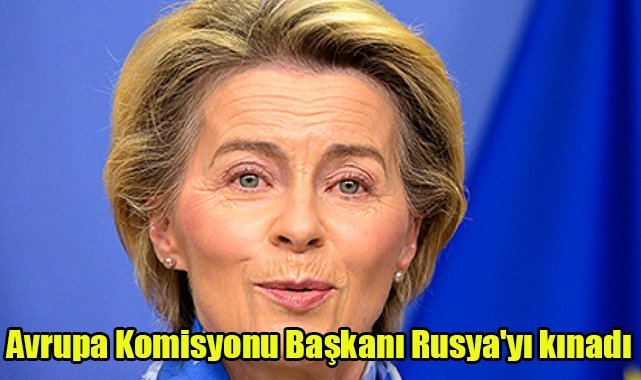 Avrupa Komisyonu Başkanı Rusya'yı kınadı