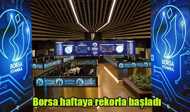 Borsa haftaya rekorla başladı