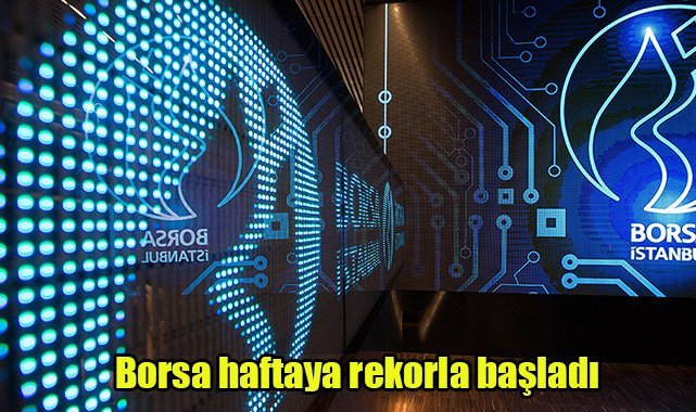 Borsa haftaya rekorla başladı
