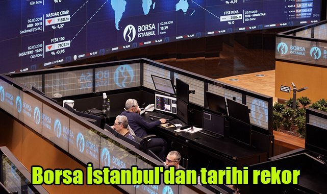 Borsa İstanbul'dan tarihi rekor