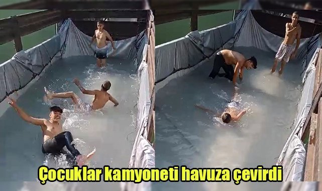 Çocuklar kamyoneti havuza çevirdi