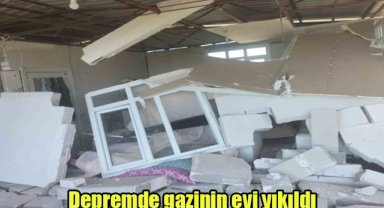 Depremde gazinin evi yıkıldı