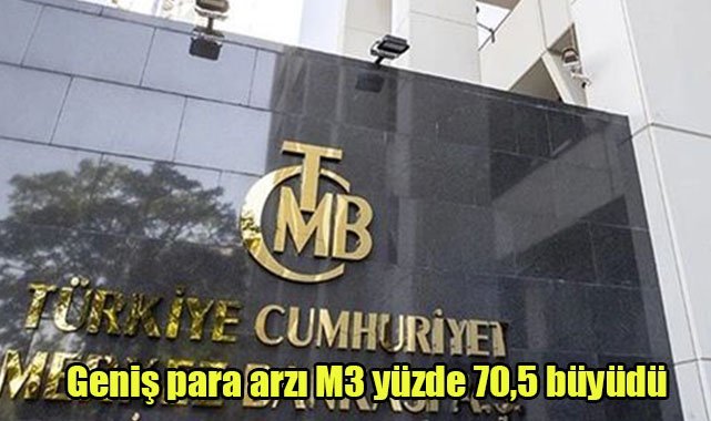 Geniş para arzı M3 yüzde 70,5 büyüdü