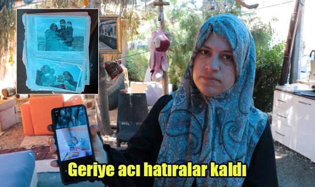 Geriye acı hatıralar kaldı