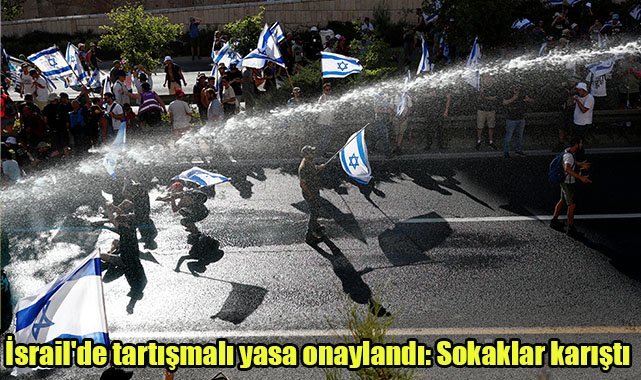 İsrail'de tartışmalı yasa onaylandı: Sokaklar karıştı