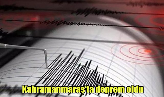 Kahramanmaraş’ta deprem oldu