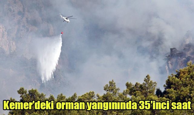 Kemer’deki orman yangınında 35’inci saat