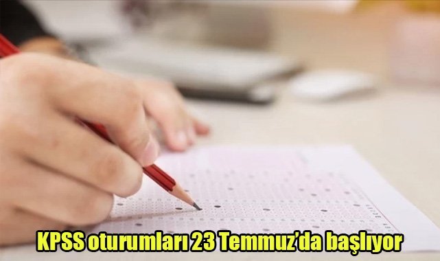 KPSS oturumları 23 Temmuz’da başlıyor
