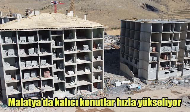 Malatya’da kalıcı konutlar hızla yükseliyor