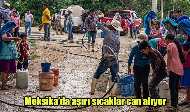 Meksika'da aşırı sıcaklar can alıyor