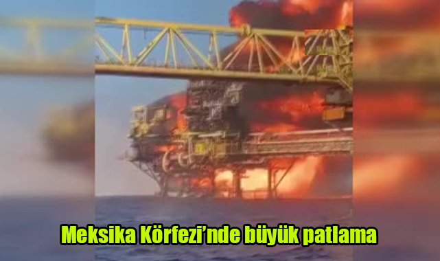 Meksika Körfezi'nde büyük patlama