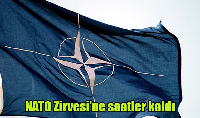 NATO Zirvesi’ne saatler kaldı
