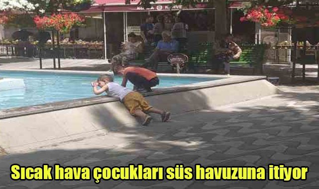 Sıcak hava çocukları süs havuzuna itiyor