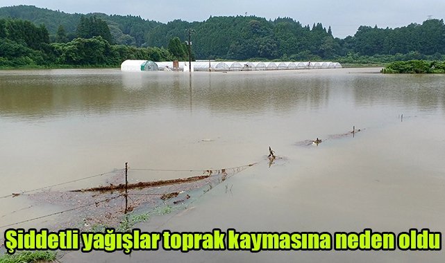 Şiddetli yağışlar toprak kaymasına neden oldu