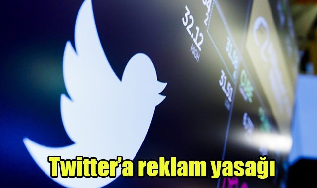 Twitter’a reklam yasağı