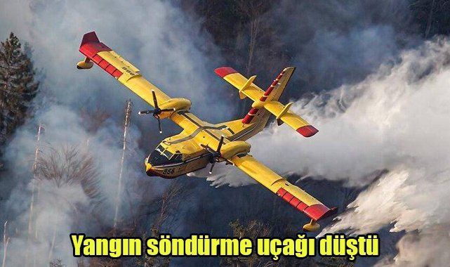 Yangın söndürme uçağı düştü