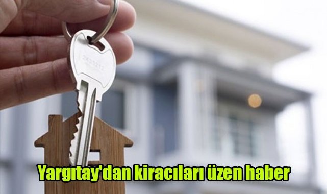 Yargıtay'dan kiracıları üzen haber
