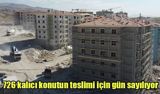 726 kalıcı konutun teslimi için gün sayılıyor