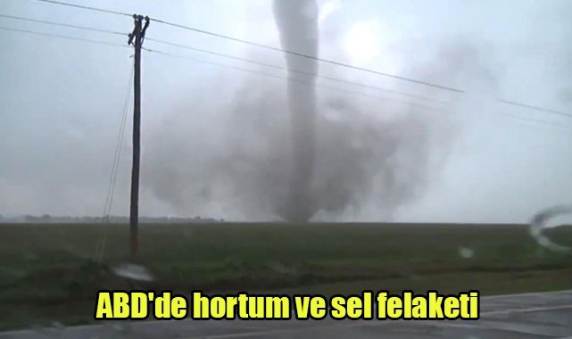 ABD'de hortum ve sel felaketi