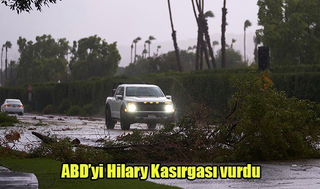 ABD’yi Hilary Kasırgası vurdu