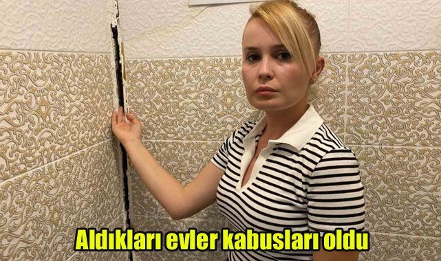 Aldıkları evler kabusları oldu