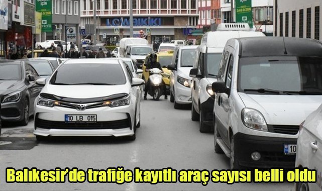 Balıkesir’de trafiğe kayıtlı araç sayısı belli oldu