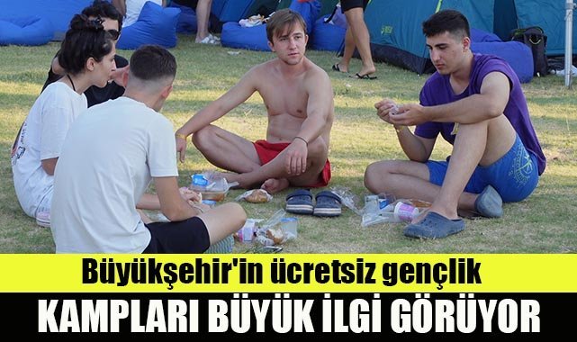 Büyükşehir'in ücretsiz gençlik kampları büyük ilgi görüyor