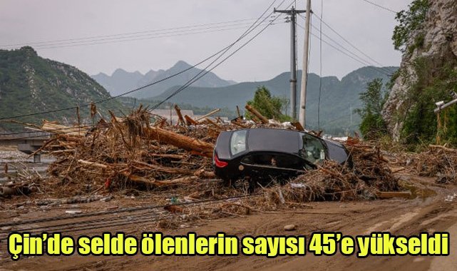 Çin’de selde ölenlerin sayısı 45’e yükseldi