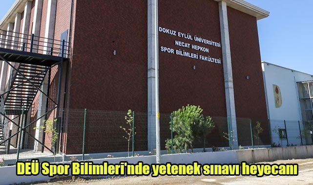DEÜ Spor Bilimleri'nde yetenek sınavı heyecanı