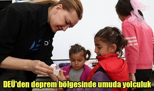 DEÜ'den deprem bölgesinde umuda yolculuk
