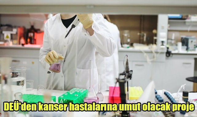 DEÜ'den kanser hastalarına umut olacak proje