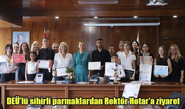 DEÜ'lü sihirli parmaklardan Rektör Hotar'a ziyaret