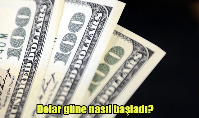 Dolar güne nasıl başladı?