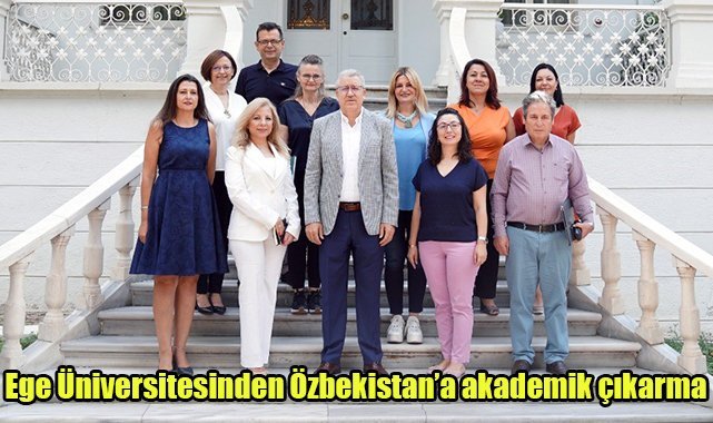 Ege Üniversitesinden Özbekistan’a akademik çıkarma