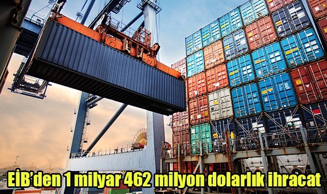 EİB’den 1 milyar 462 milyon dolarlık ihracat