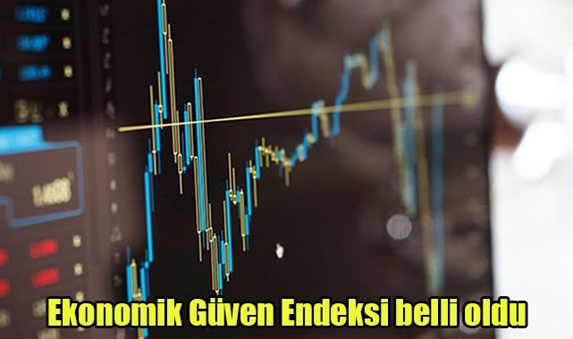 Ekonomik Güven Endeksi belli oldu