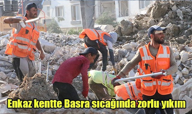 Enkaz kentte Basra sıcağında zorlu yıkım