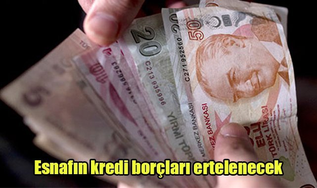 Esnafın kredi borçları ertelenecek