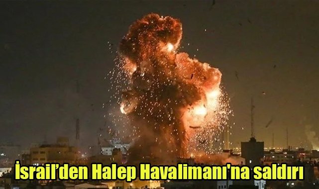 İsrail’den Halep Havalimanı'na saldırı