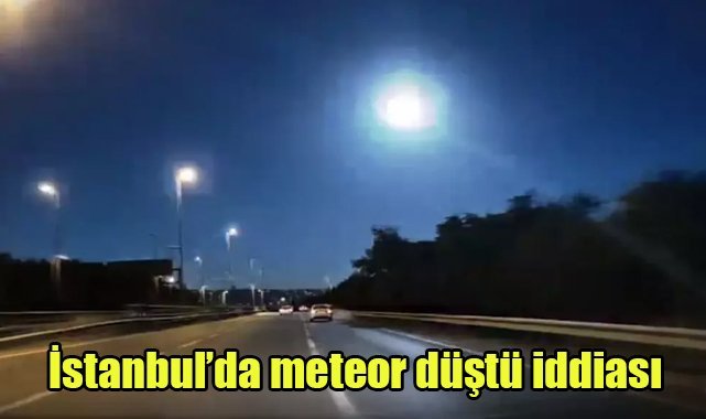 İstanbul’da meteor düştü iddiası