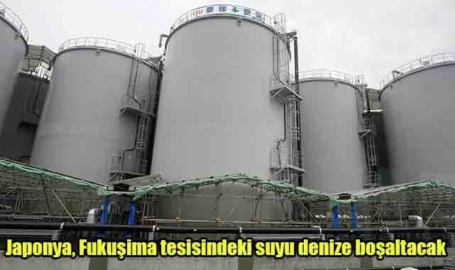 Japonya, Fukuşima tesisindeki suyu denize boşaltacak