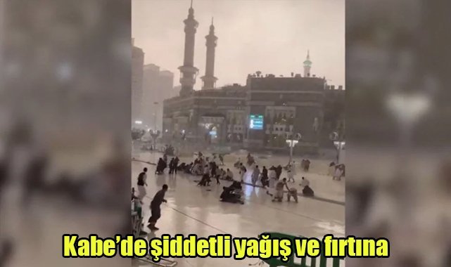 Kabe’de şiddetli yağış ve fırtına