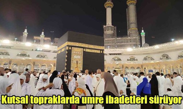 Kutsal topraklarda umre ibadetleri sürüyor