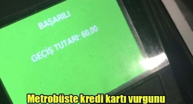 Metrobüste kredi kartı vurgunu